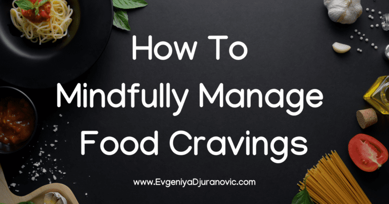 How To Mindfully Manage Food Cravings